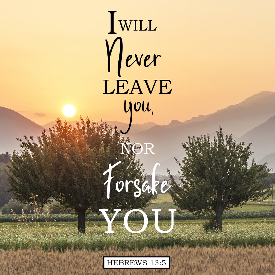 “I will never leave you nor forsake you.”