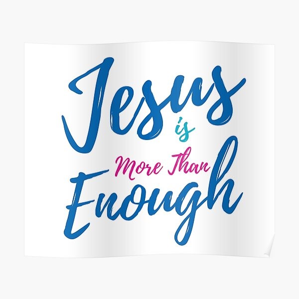 Text: Jesus is more than enough